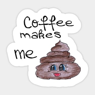 Coffee make me Sticker